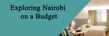 Exploring Nairobi on a Budget: